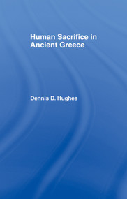 Human Sacrifice in Ancient Greece - 9780415755276 by Dennis D. Hughes, 9780415755276