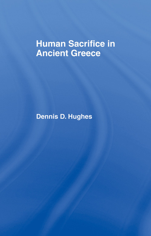 Human Sacrifice in Ancient Greece - 9780415755276 by Dennis D. Hughes, 9780415755276