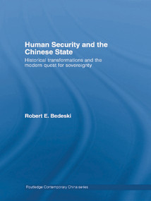 Human Security and the Chinese State (Historical Transformations and the Modern Quest for Sovereignty) - 9780415691406 by Robert Bedeski, 9780415691406