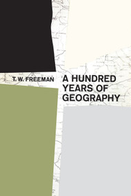 A Hundred Years of Geography - 9780202309200 by T.W. Freeman, 9780202309200