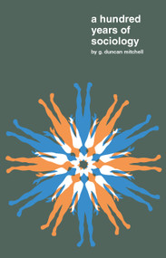 A Hundred Years of Sociology by G.Duncan Mitchell, 9780202361680