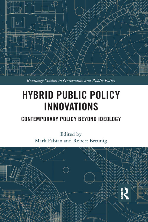 Hybrid Public Policy Innovations (Contemporary Policy Beyond Ideology) - 9780367592066 by Mark Fabian, Robert Breunig, 9780367592066
