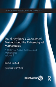Ibn al-Haytham's Geometrical Methods and the Philosophy of Mathematics (A History of Arabic Sciences and Mathematics Volume 5) - 9780367865290 by Roshdi Rashed, 9780367865290