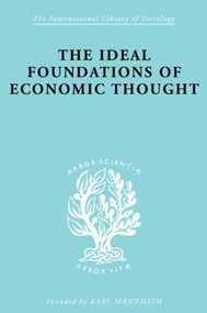 The Ideal Foundations of Economic Thought - 9780415605199 by Werner Stark, 9780415605199