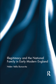 Illegitimacy and the National Family in Early Modern England - 9780367878979 by Helen Vella Bonavita, 9780367878979