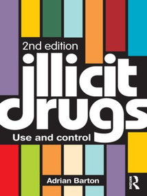 Illicit Drugs (Use and control) - 9780415492379 by Adrian Barton, 9780415492379