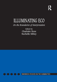 Illuminating Eco (On the Boundaries of Interpretation) - 9780367887803 by Charlotte Ross, Rochelle Sibley, 9780367887803