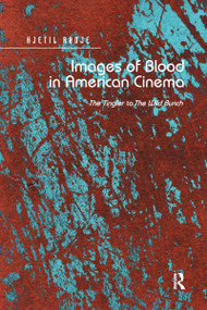 Images of Blood in American Cinema (The Tingler to The Wild Bunch) - 9780367598884 by Kjetil Rødje, 9780367598884