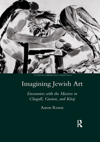 Imagining Jewish Art (Encounters with the Masters in Chagall, Guston, and Kitaj) - 9780367602543 by Aaron Rosen, 9780367602543