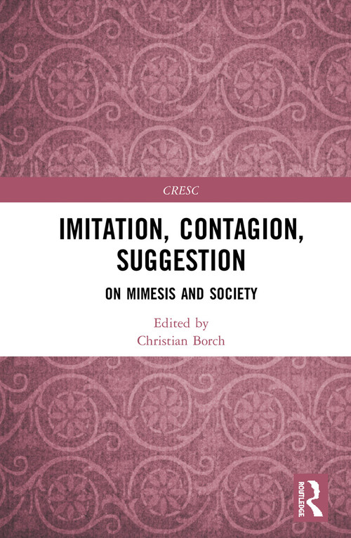 Imitation, Contagion, Suggestion (On Mimesis and Society) - 9780367478049 by Christian Borch, 9780367478049