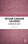 Imitation, Contagion, Suggestion (On Mimesis and Society) - 9780367478049 by Christian Borch, 9780367478049