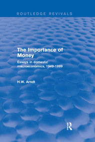 The Importance of Money (Essays in Domestic Macroeconomics, 1949-1999) - 9780367249465 by H.W. Arndt, 9780367249465