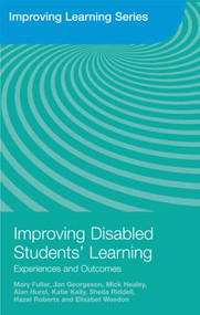 Improving Disabled Students' Learning (Experiences and Outcomes) - 9780415480499 by Mary Fuller, Jan Georgeson, Mick Healey, Alan Hurst, Katie Kelly, Sheila Riddell, Hazel Roberts, Elisabet Weedon, 9780415480499