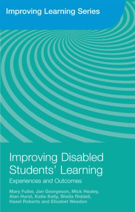 Improving Disabled Students' Learning (Experiences and Outcomes) - 9780415480499 by Mary Fuller, Jan Georgeson, Mick Healey, Alan Hurst, Katie Kelly, Sheila Riddell, Hazel Roberts, Elisabet Weedon, 9780415480499