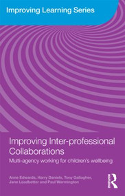 Improving Inter-professional Collaborations (Multi-Agency Working for Children's Wellbeing) - 9780415468701 by Anne Edwards, Harry Daniels, Tony Gallagher, Jane Leadbetter, Paul Warmington, 9780415468701