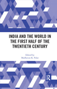 India and the World in the First Half of the Twentieth Century - 9780367886585 by Madhavan K. Palat, 9780367886585