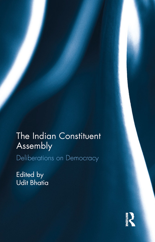The Indian Constituent Assembly (Deliberations on Democracy) - 9780367885311 by Udit Bhatia, 9780367885311