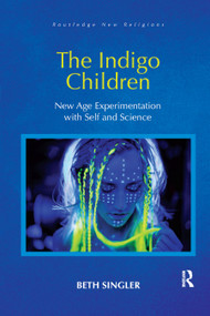 The Indigo Children (New Age Experimentation with Self and Science) - 9780367884444 by Beth Singler, 9780367884444