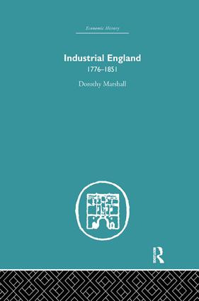 Industrial England, 1776-1851 by Dorothy Marshall, 9780415848343