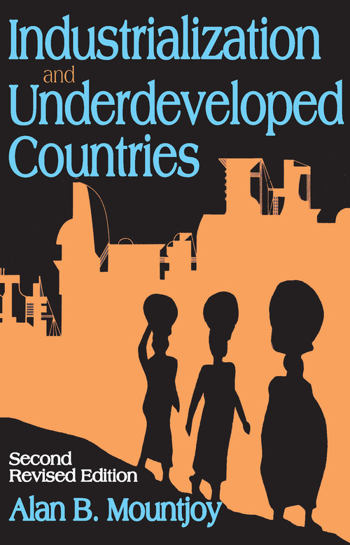 Industrialization and Underdeveloped Countries - 9780202309989 by Alan B. Mountjoy, 9780202309989