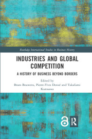 Industries and Global Competition (A History of Business Beyond Borders) - 9780367877330 by Bram Bouwens, Pierre-Yves Donzé, Takafumi Kurosawa, 9780367877330