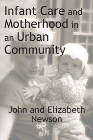 Infant Care and Motherhood in an Urban Community - 9780202362298 by John Newson, Elizabeth Newson, 9780202362298