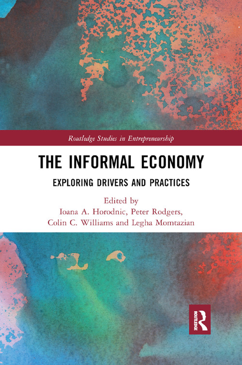 The Informal Economy (Exploring Drivers and Practices) - 9780367890384 by Ioana Horodnic, Peter Rodgers, Colin Williams, Legha Momtazian, 9780367890384