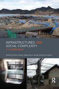 Infrastructures and Social Complexity (A Companion) by Penelope Harvey, Casper Jensen, Atsuro Morita, 9780367875350