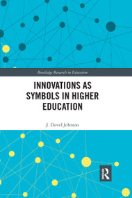 Innovations as Symbols in Higher Education - 9780367432218 by J. David Johnson, 9780367432218