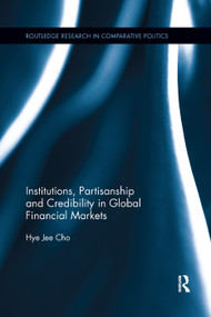 Institutions, Partisanship and Credibility in Global Financial Markets - 9780367272821 by Hye Jee Cho, 9780367272821