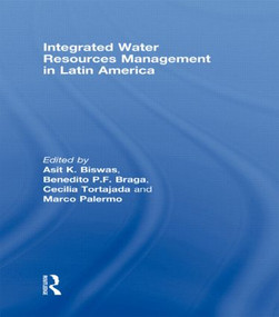 Integrated Water Resources Management in Latin America - 9780415845168 by Asit Biswas, Benedito P.F. Braga, Cecilia Tortajada, Marco Palermo, 9780415845168