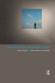 The Integrity of the Servant Leader - 9780367596064 by Robert Sumi, Dana Mesner-Andolšek, 9780367596064