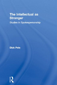 The Intellectual as Stranger (Studies in Spokespersonship) - 9780415867443 by Dick Pels, 9780415867443