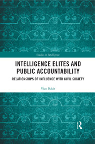 Intelligence Elites and Public Accountability (Relationships of Influence with Civil Society) - 9780367457655 by Vian Bakir, 9780367457655