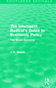 The Intelligent Radical's Guide to Economic Policy (Routledge Revivals) (The Mixed Economy) - 9780415621779 by James E. Meade, 9780415621779