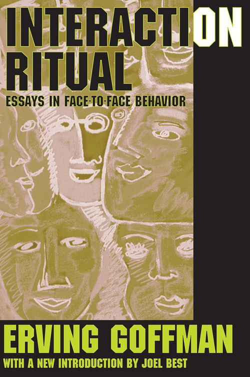 Interaction Ritual (Essays in Face-to-Face Behavior) - 9780202307770 by Erving Goffman, 9780202307770