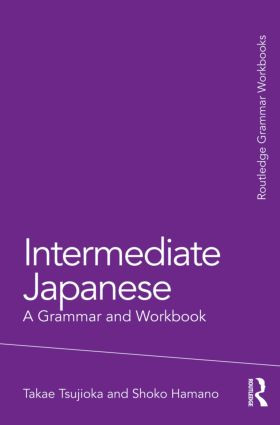Intermediate Japanese (A Grammar and Workbook) - 9780415498593 by Takae Tsujioka, Shoko Hamano, 9780415498593