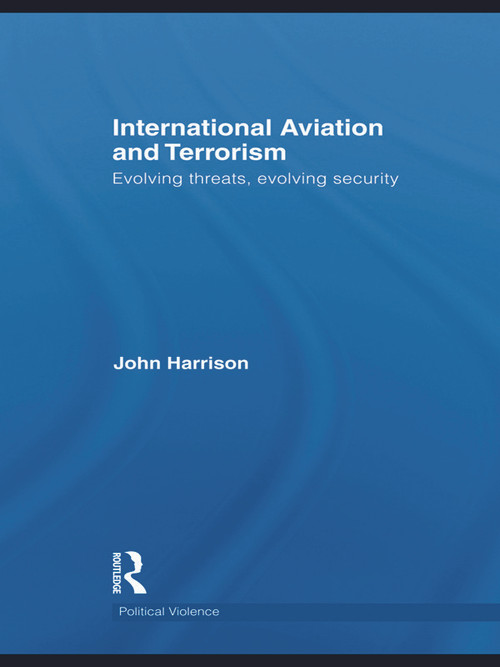 International Aviation and Terrorism (Evolving Threats, Evolving Security) - 9780415691642 by John Harrison, 9780415691642