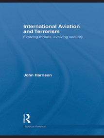 International Aviation and Terrorism (Evolving Threats, Evolving Security) - 9780415691642 by John Harrison, 9780415691642