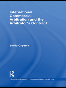 International Commercial Arbitration and the Arbitrator's Contract by Emilia Onyema, 9780415631495