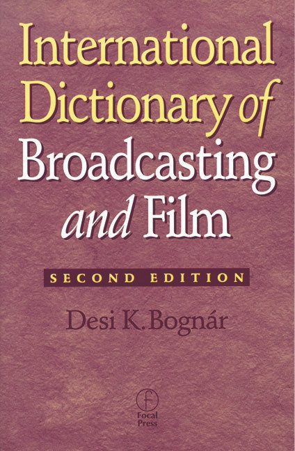 International Dictionary of Broadcasting and Film by Desi Bognar, 9780240803760