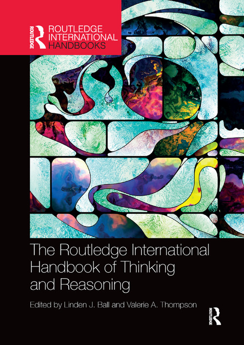 International Handbook of Thinking and Reasoning by Linden J. Ball, Valerie A. Thompson, 9780367226305