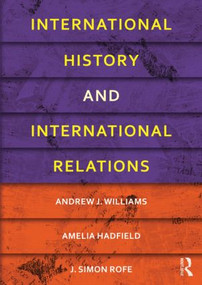 International History and International Relations - 9780415481793 by Andrew J. Williams, Amelia Hadfield, J. Simon Rofe, 9780415481793
