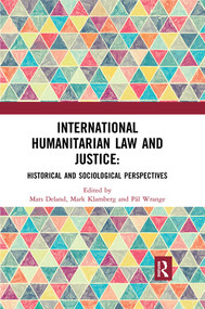 International Humanitarian Law and Justice (Historical and Sociological Perspectives) - 9780367498566 by Mats Deland, Mark Klamberg, Pål Wrange, 9780367498566