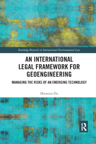 An International Legal Framework for Geoengineering (Managing the Risks of an Emerging Technology) - 9780367888787 by Haomiao Du, 9780367888787