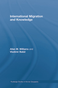 International Migration and Knowledge by Allan Williams, Vladimir Baláž, 9780415761840