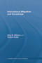 International Migration and Knowledge by Allan Williams, Vladimir Baláž, 9780415761840