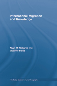 International Migration and Knowledge by Allan Williams, Vladimir Baláž, 9780415761840