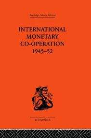 International Monetary Co-operation 1945-52 by Brian Tew, 9780415607414