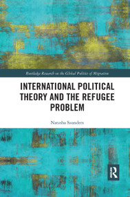 International Political Theory and the Refugee Problem - 9780367372699 by Natasha Saunders, 9780367372699